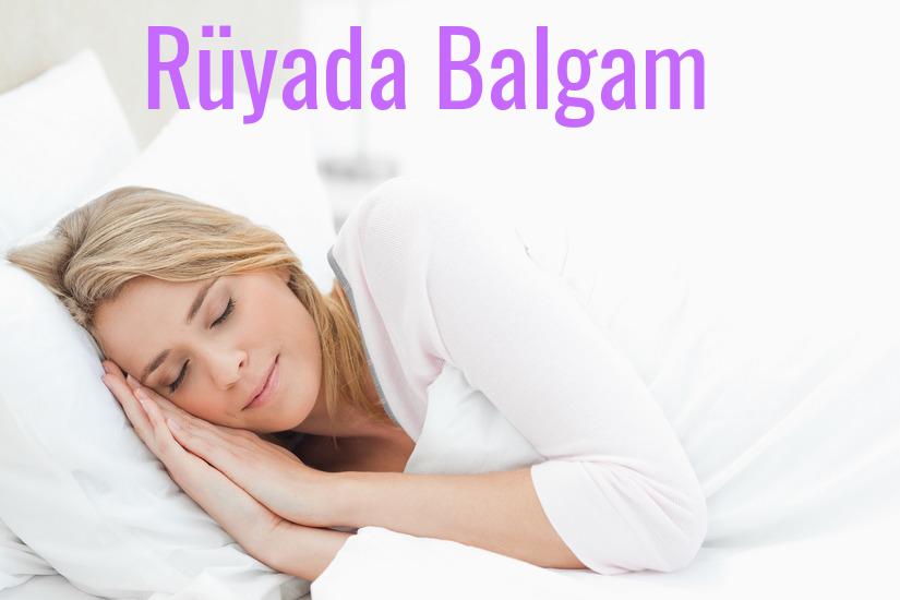 Rüyada Balgam Ne Anlama Gelir?