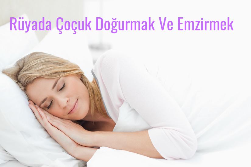 Rüyada Çoçuk Doğurmak Ve Emzirmek Ne Anlama Gelir?