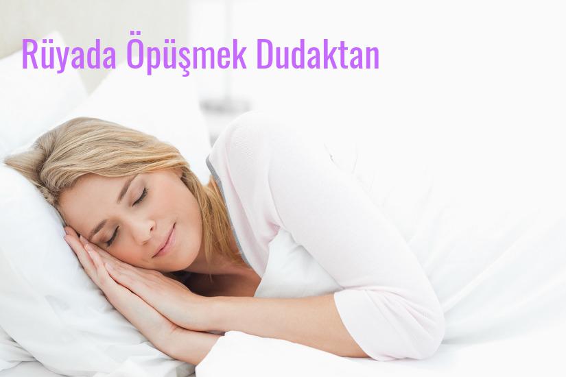 Rüyada Öpüşmek Dudaktan Ne Anlama Gelir?