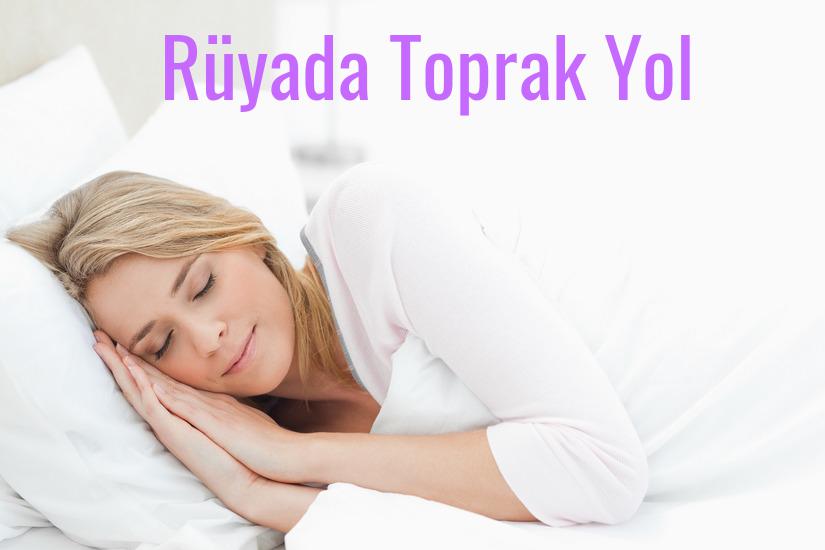 Rüyada Toprak Yol Ne Anlama Gelir?