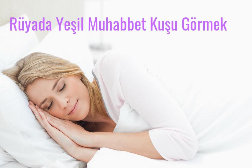 Rüyada Yeşil Muhabbet Kuşu Görmek Ne Anlama Gelir?